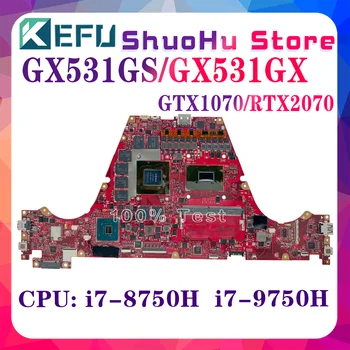 GX531GX Mainboard ASUS ROG GX531GS GX531GWR GX531GXR Nešiojamojo kompiuterio motininė Plokštė W/I7-9750H I7-8750H RTX2070-8G RTX2080-8G 8G-RAM